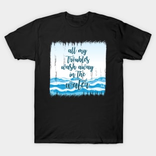 Surfing wash my Troubles away T-Shirt